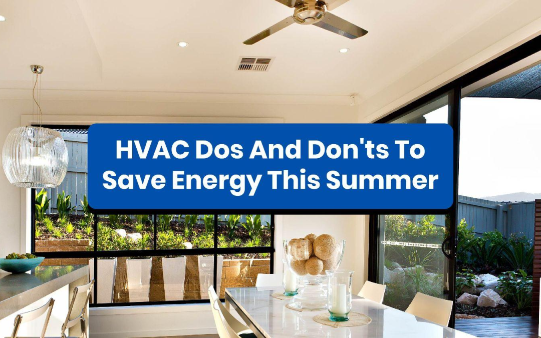 HVAC Dos And Don’ts To Save Energy This Summer