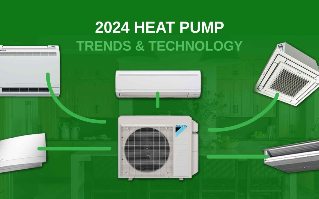 2024 Heat Pump Trends & Technology