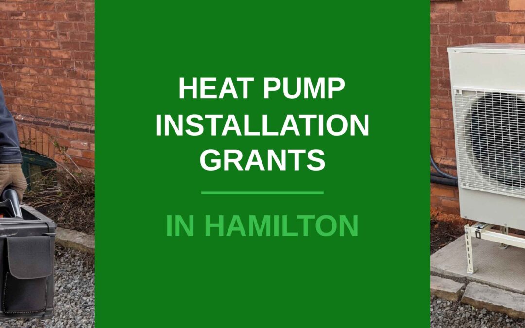 Heat Pump Installation Grants in Hamilton