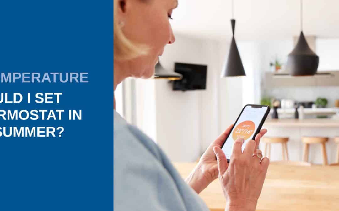 What Temperature Should I Set My Thermostat In The Summer?