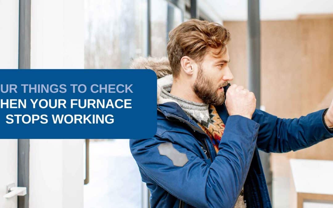 Four Things to Check When Your Furnace Stops Working