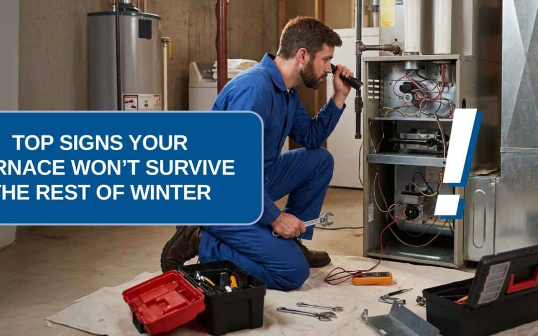 Top Signs Your Furnace Won’t Survive the Rest of Winter