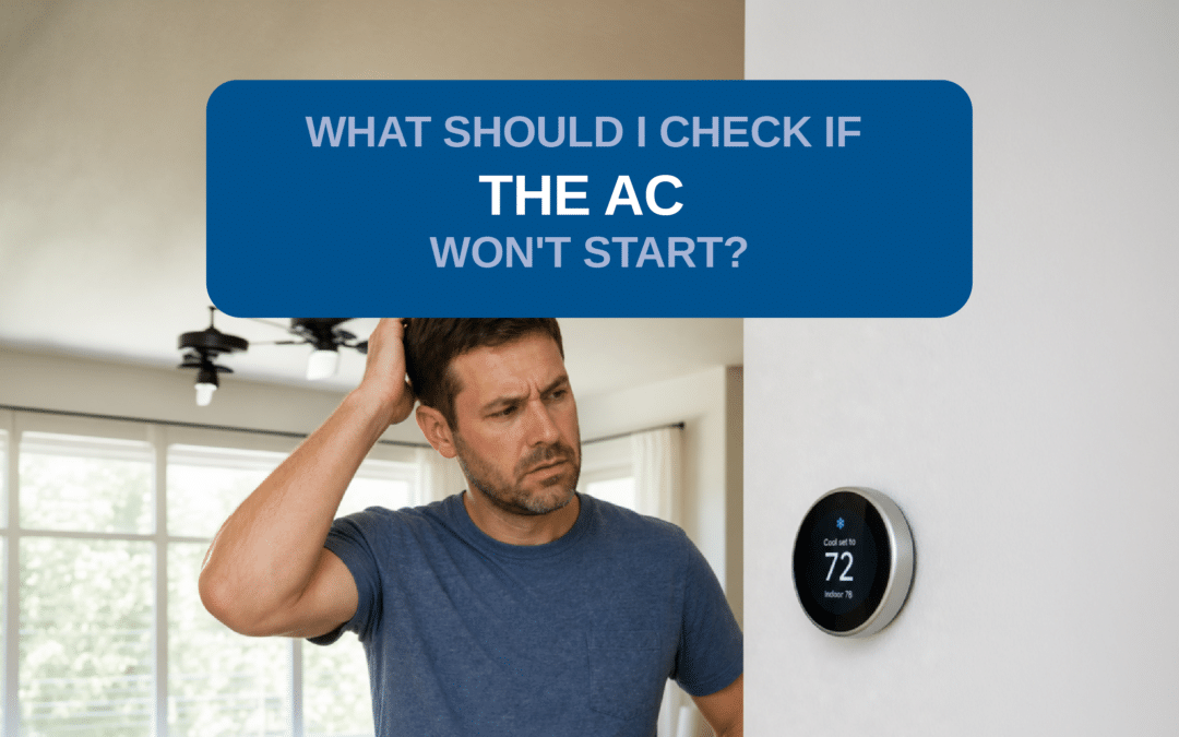 What Should I Check if The AC Won’t Start?