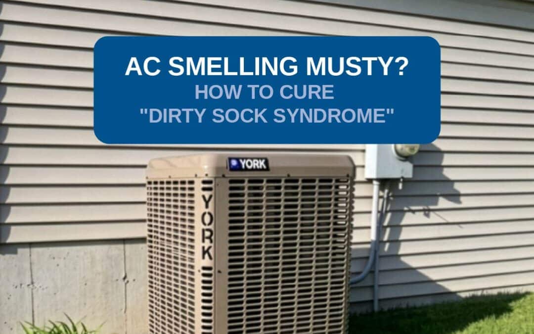 AC Smelling Musty? How to Cure “Dirty Sock Syndrome”